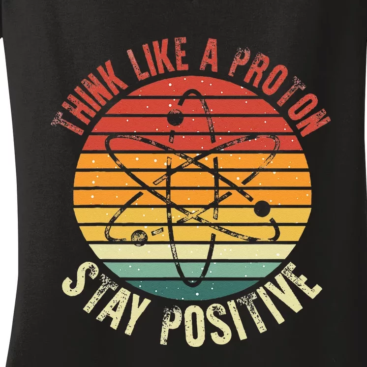 Nerd Think Like A Proton Stay Positive Retro Chemistry Women's V-Neck T-Shirt