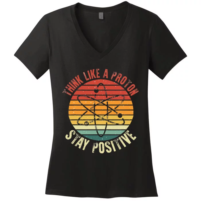 Nerd Think Like A Proton Stay Positive Retro Chemistry Women's V-Neck T-Shirt