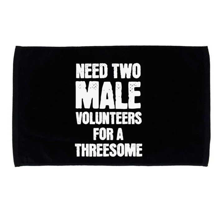 Need Two Male Volunteers For A Threesome Microfiber Hand Towel