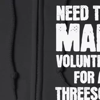 Need Two Male Volunteers For A Threesome Full Zip Hoodie