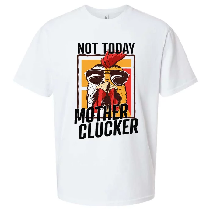 Not Today Mother Clucker Cool Chicken Lover Pun Farming Sueded Cloud Jersey T-Shirt