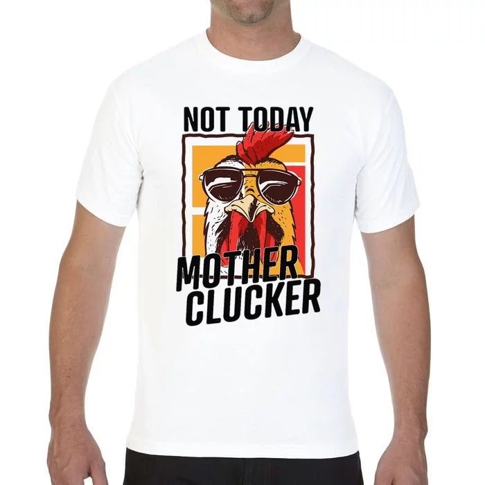 Not Today Mother Clucker Cool Chicken Lover Pun Farming Comfort Colors T-Shirt