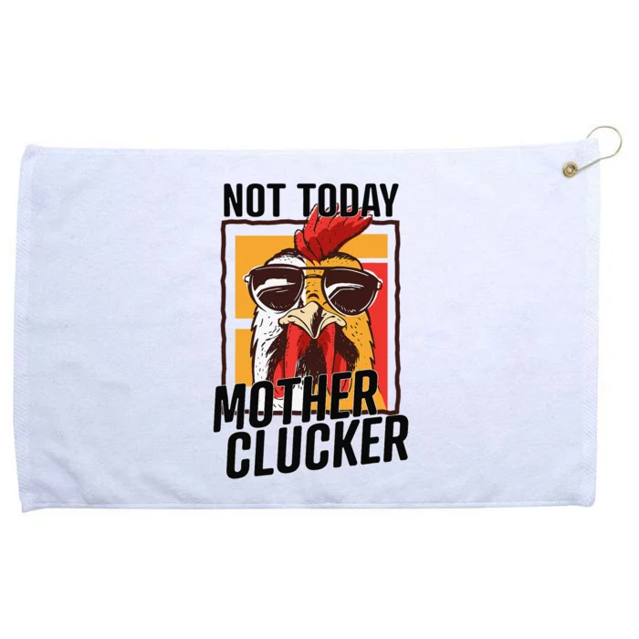 Not Today Mother Clucker Cool Chicken Lover Pun Farming Grommeted Golf Towel