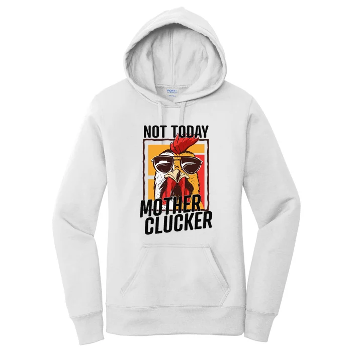 Not Today Mother Clucker Cool Funny Chicken Lover Women's Pullover Hoodie