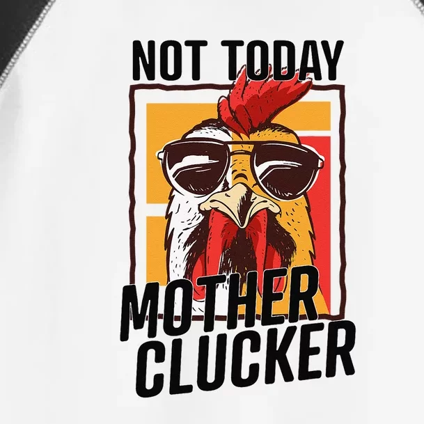 Not Today Mother Clucker Cool Funny Chicken Lover Toddler Fine Jersey T-Shirt