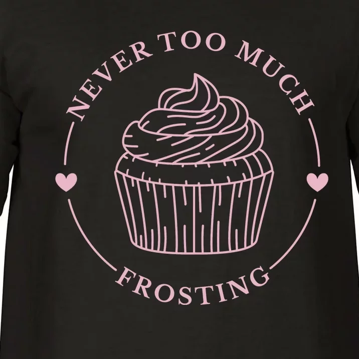 Never Too Much Frosting Cupcake Baker Comfort Colors T-Shirt