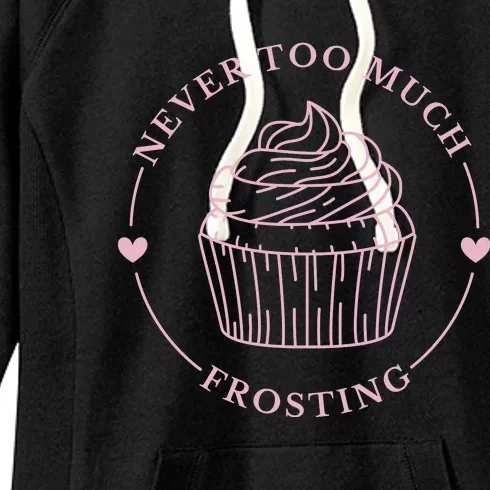 Never Too Much Frosting Cupcake Baker Women's Fleece Hoodie