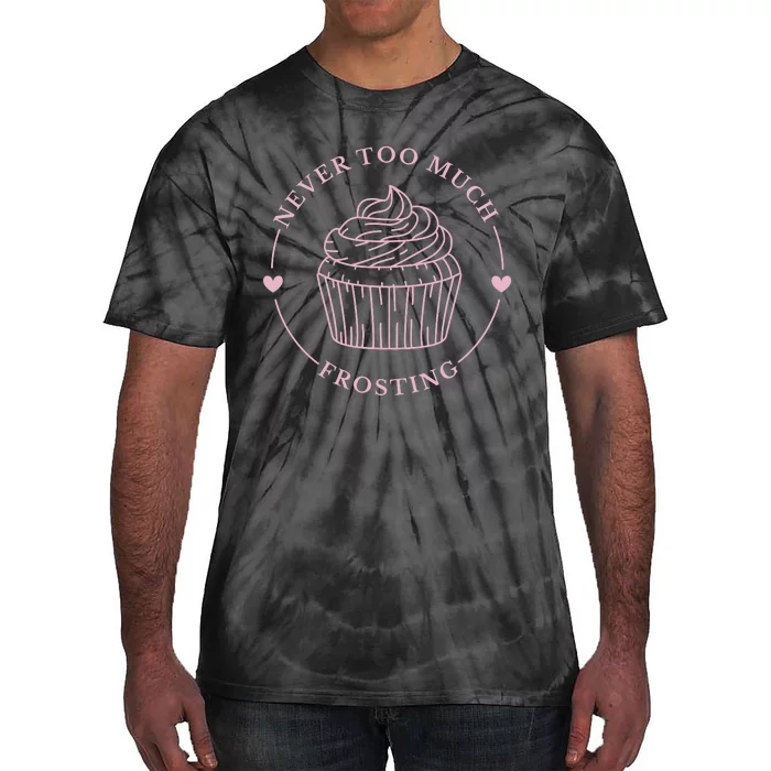 Never Too Much Frosting Cupcake Baker Tie-Dye T-Shirt