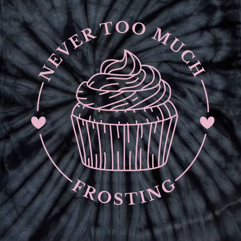 Never Too Much Frosting Cupcake Baker Tie-Dye T-Shirt