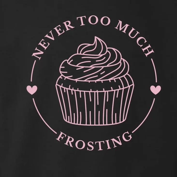 Never Too Much Frosting Cupcake Baker Toddler Hoodie