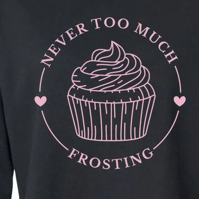 Never Too Much Frosting Cupcake Baker Cropped Pullover Crew