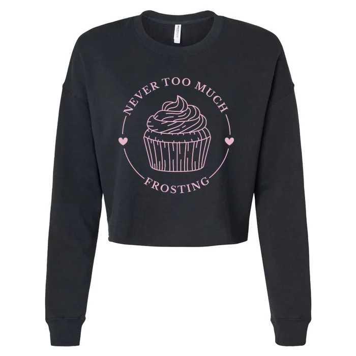 Never Too Much Frosting Cupcake Baker Cropped Pullover Crew