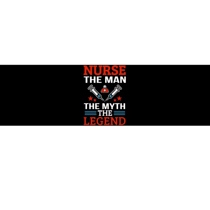 Nurse The Man The Myth The Legend Bumper Sticker