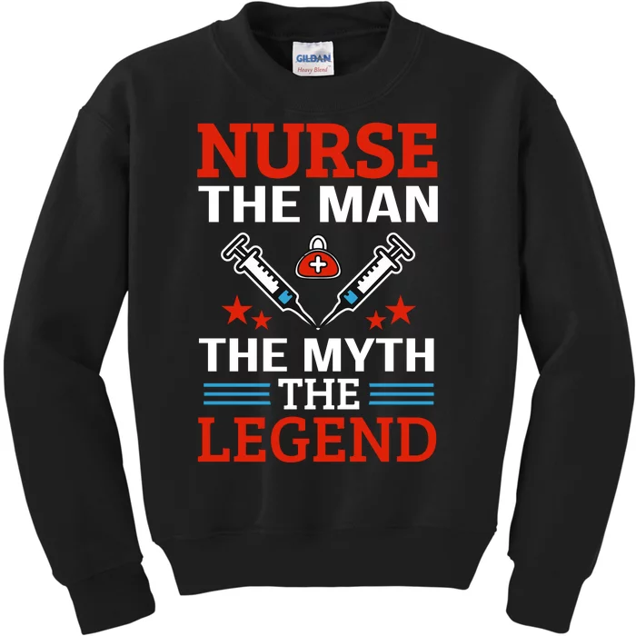 Nurse The Man The Myth The Legend Kids Sweatshirt