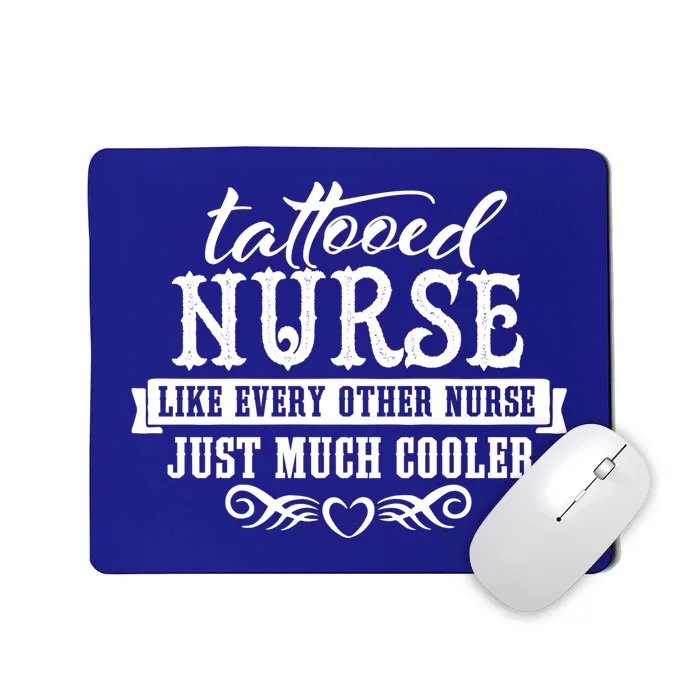 Nurse Tattooed Nurses Are Cooler Funny Gift Mousepad