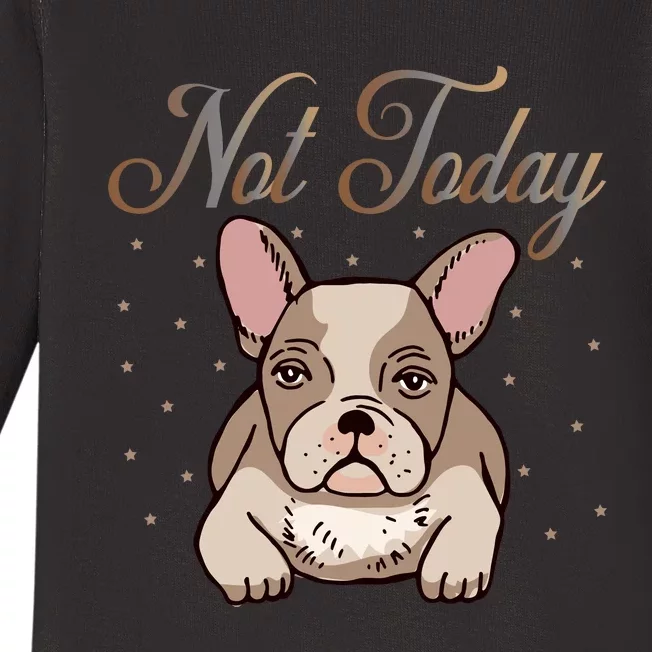 Not Today Baby Long Sleeve Bodysuit