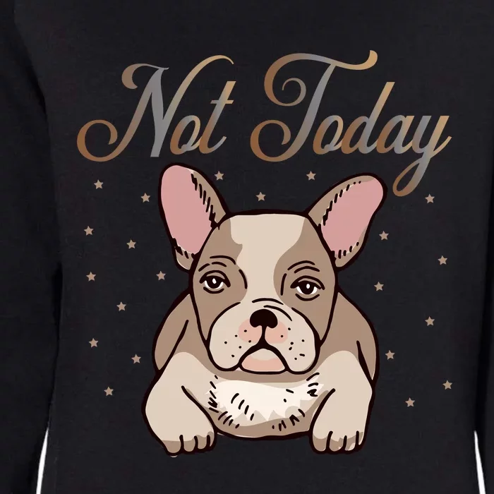 Not Today Womens California Wash Sweatshirt