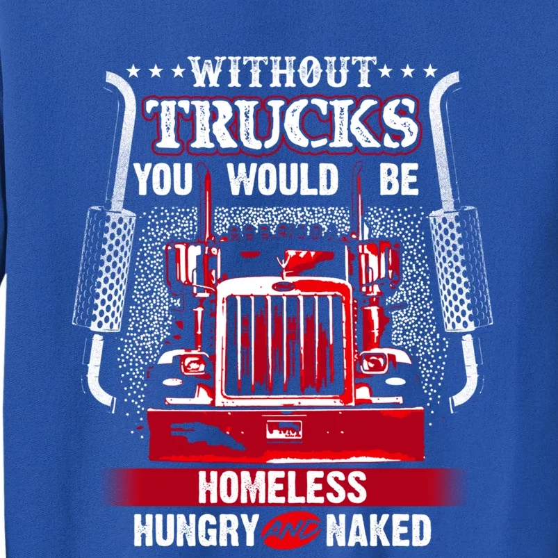 No Trucks No Food Funny Truckers Trucking Gift Sweatshirt