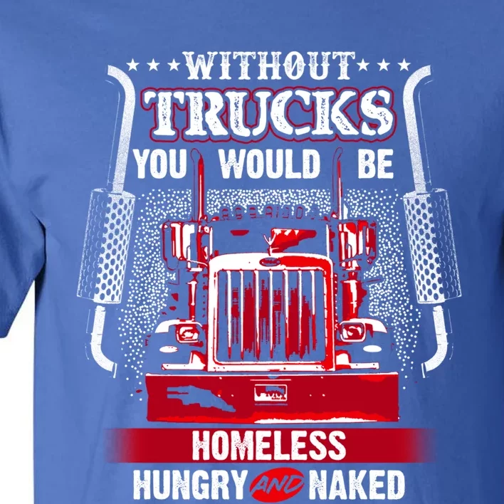 No Trucks No Food Funny Truckers Trucking Gift Tall T-Shirt