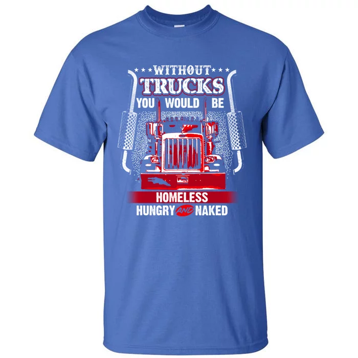 No Trucks No Food Funny Truckers Trucking Gift Tall T-Shirt