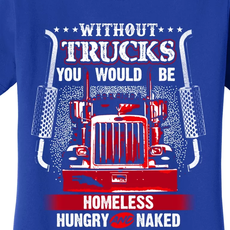 No Trucks No Food Funny Truckers Trucking Gift Women's T-Shirt