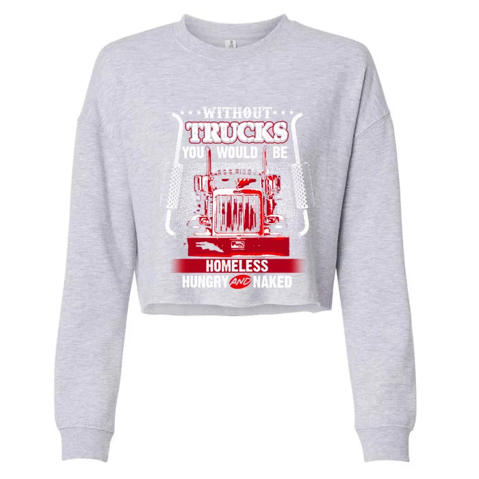 No Trucks No Food Funny Truckers Trucking Gift Cropped Pullover Crew