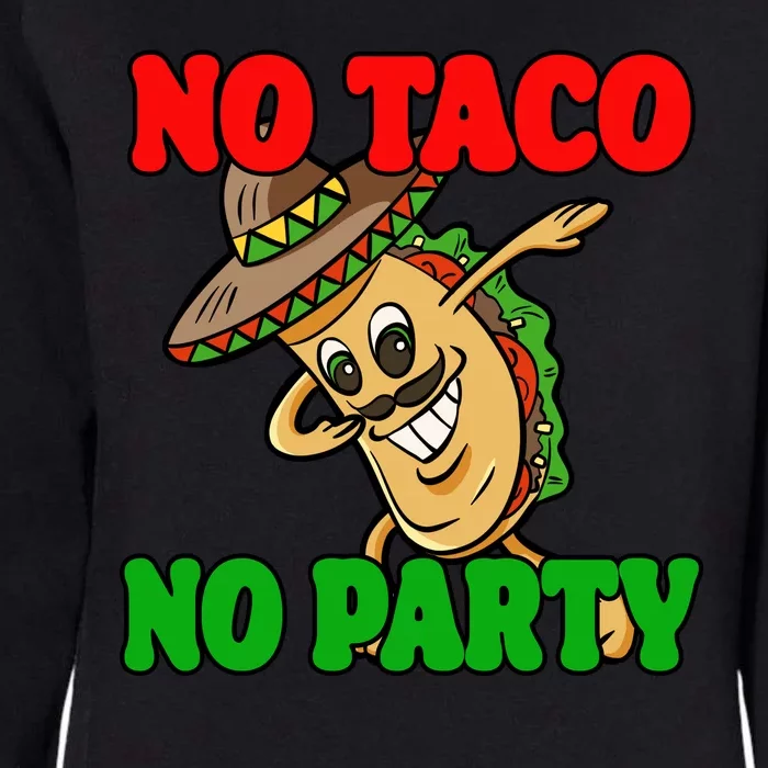 No Taco No Party Fiesta Funny Womens California Wash Sweatshirt