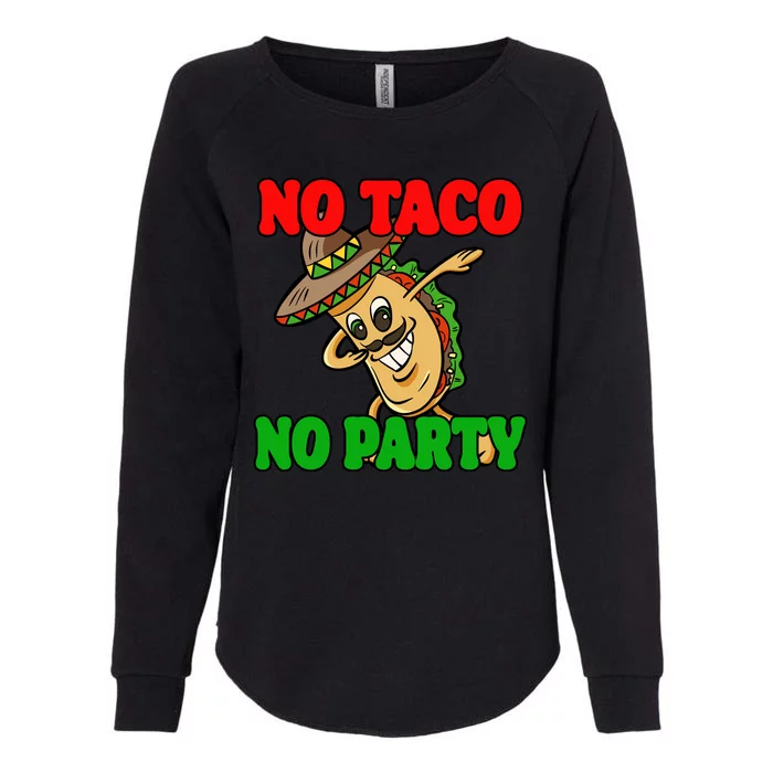 No Taco No Party Fiesta Funny Womens California Wash Sweatshirt