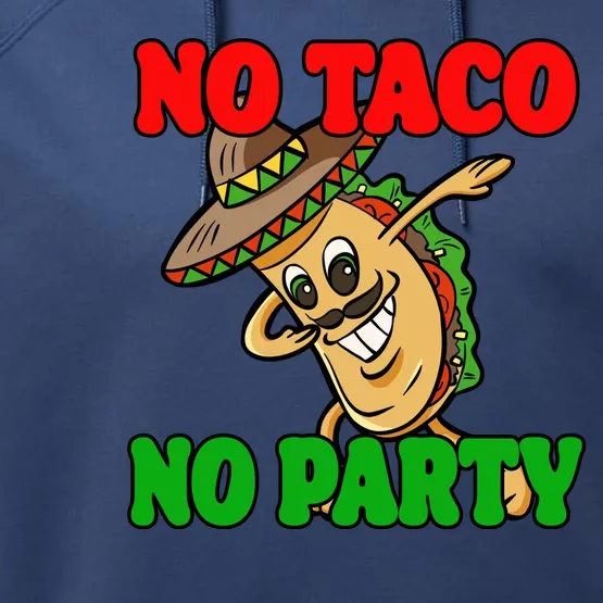 No Taco No Party Fiesta Funny Performance Fleece Hoodie