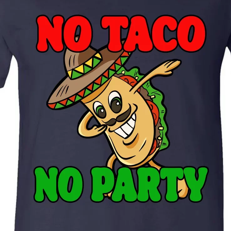 No Taco No Party Fiesta Funny V-Neck T-Shirt