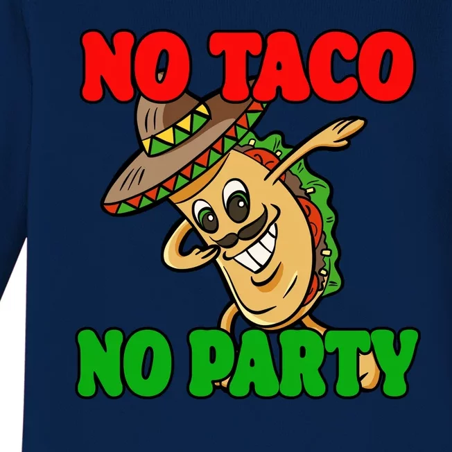 No Taco No Party Fiesta Funny Baby Long Sleeve Bodysuit