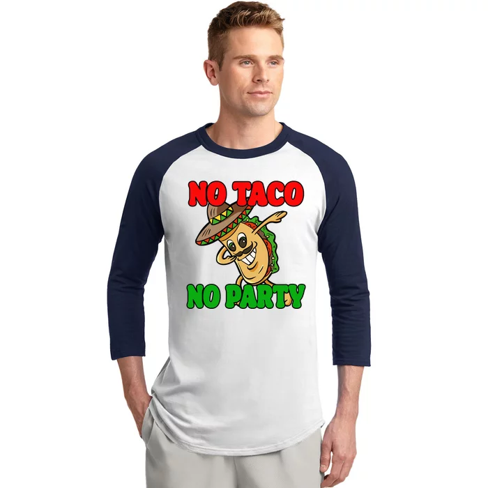 No Taco No Party Fiesta Funny Baseball Sleeve Shirt