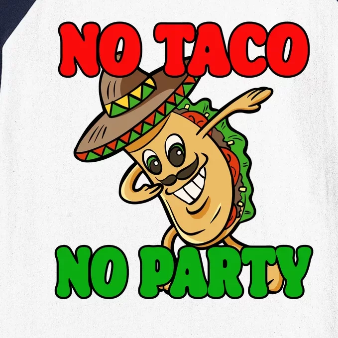 No Taco No Party Fiesta Funny Baseball Sleeve Shirt