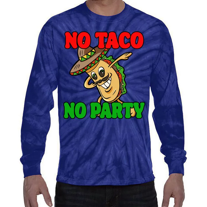 No Taco No Party Fiesta Funny Tie-Dye Long Sleeve Shirt