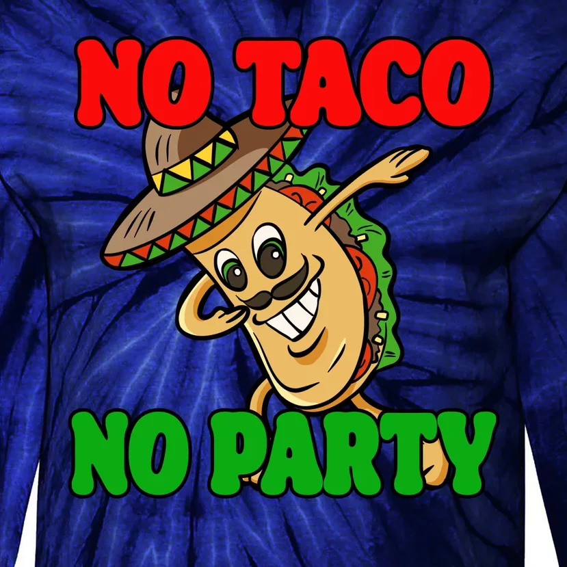 No Taco No Party Fiesta Funny Tie-Dye Long Sleeve Shirt