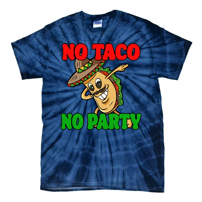 No Taco No Party Fiesta Funny Tie-Dye T-Shirt