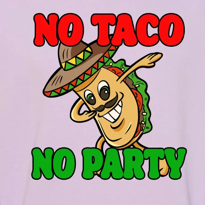 No Taco No Party Fiesta Funny Garment-Dyed Sweatshirt