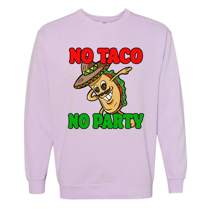 No Taco No Party Fiesta Funny Garment-Dyed Sweatshirt