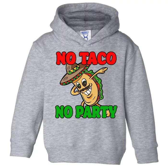 No Taco No Party Fiesta Funny Toddler Hoodie