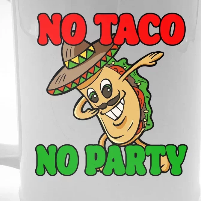 No Taco No Party Fiesta Funny Front & Back Beer Stein