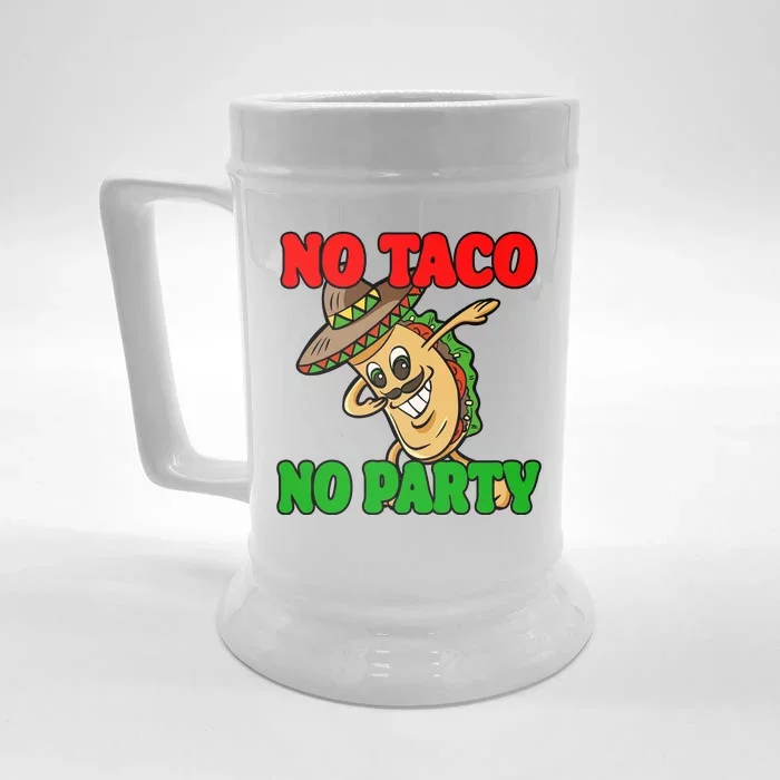 No Taco No Party Fiesta Funny Front & Back Beer Stein