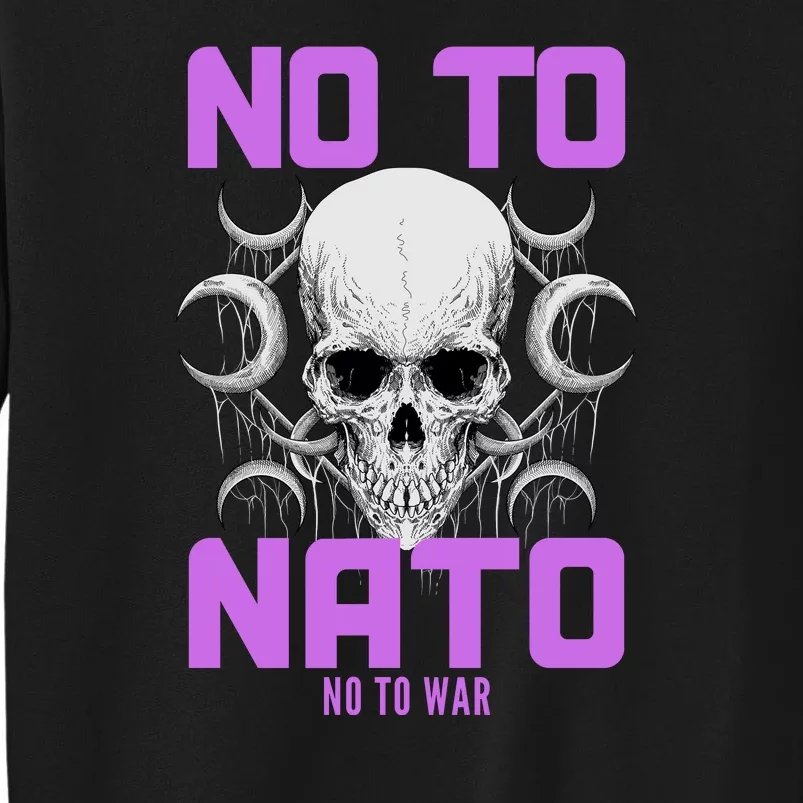 No To NATO Anti War Peace Ukraine Tall Sweatshirt