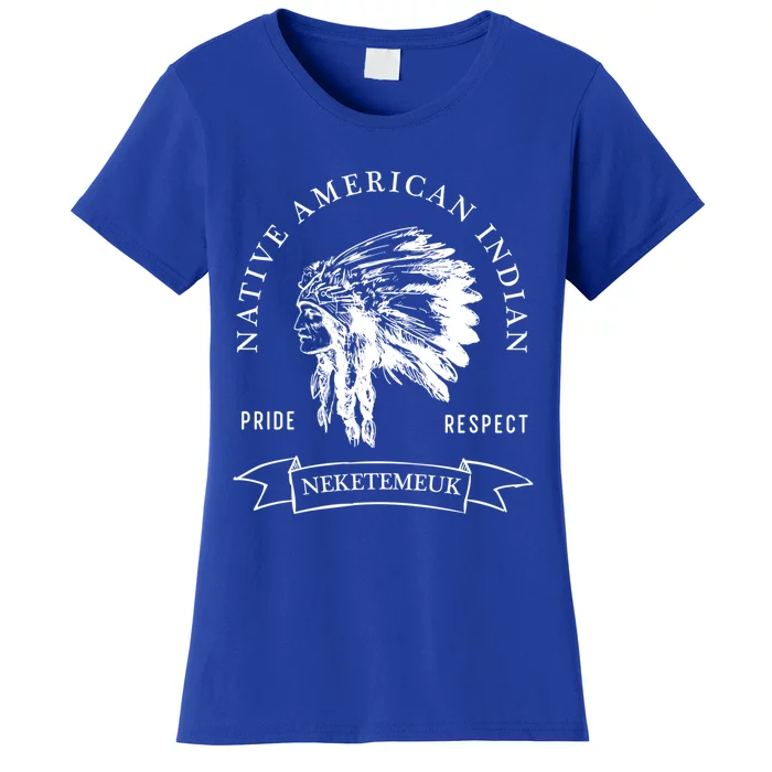 Neketemeuk Tribe Native American Indian Pride Respect Vintag Cool Gift Women's T-Shirt