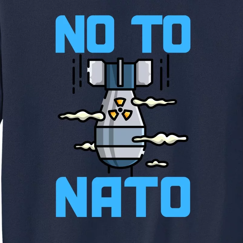 No To NATO Anti War Peace Ukraine Tall Sweatshirt