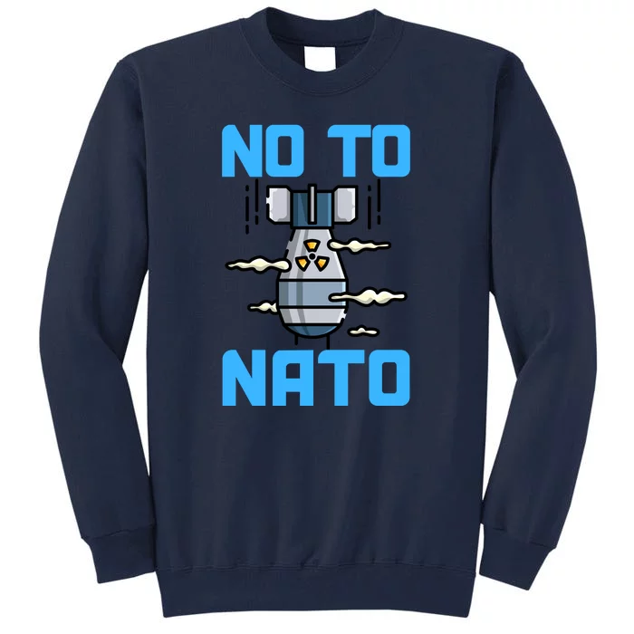 No To NATO Anti War Peace Ukraine Tall Sweatshirt