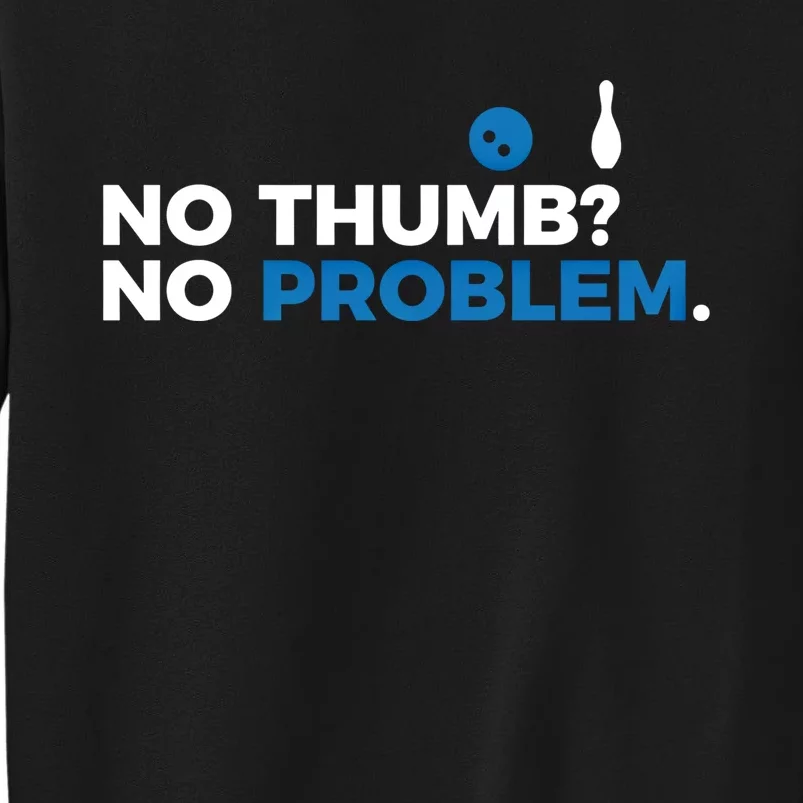 No Thumb No Problem Two Handed Bowling Bowler Gift Sweatshirt