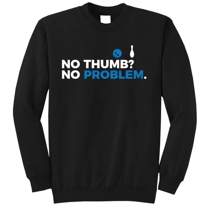 No Thumb No Problem Two Handed Bowling Bowler Gift Sweatshirt