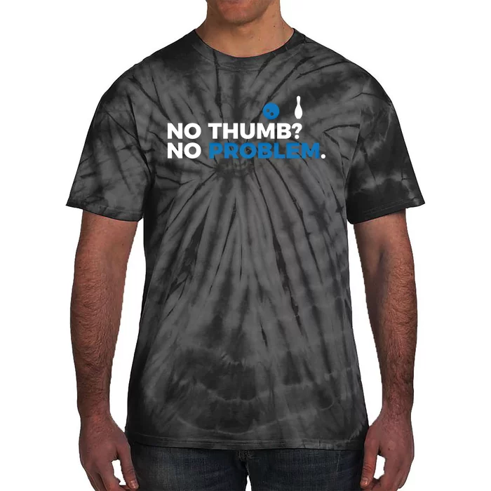 No Thumb No Problem Two Handed Bowling Bowler Gift Tie-Dye T-Shirt