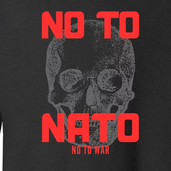 No To NATO Anti War Peace Ukraine Toddler Sweatshirt