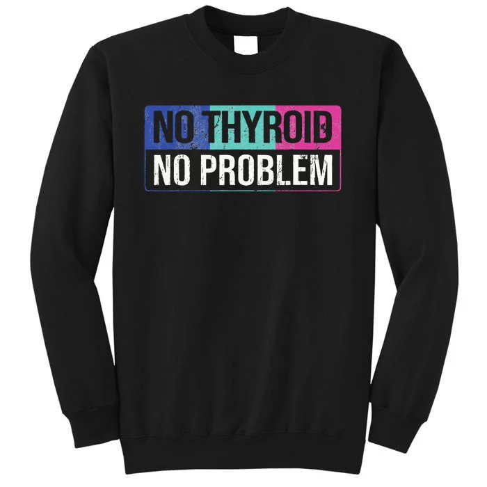 No Thyroid No Problem Thyroid Cancer Awareness Cancer Ribbon Sweatshirt